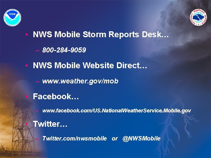  • NWS Mobile Storm Reports Desk… – 800 -284 -9059 • NWS Mobile