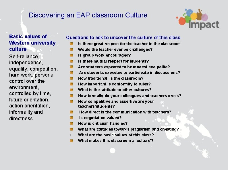 Discovering an EAP classroom Culture Basic values of Western university culture Self-reliance, independence, equality,