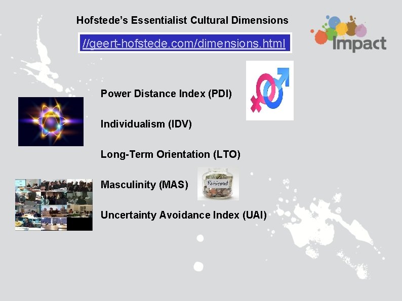 Hofstede’s Essentialist Cultural Dimensions //geert-hofstede. com/dimensions. html Power Distance Index (PDI) Individualism (IDV) Long-Term