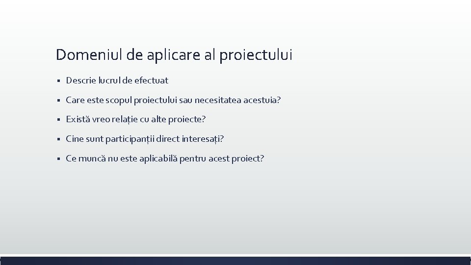 Domeniul de aplicare al proiectului § Descrie lucrul de efectuat § Care este scopul