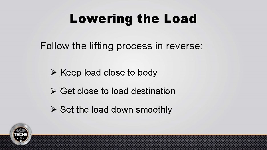 Lowering the Load Follow the lifting process in reverse: Ø Keep load close to