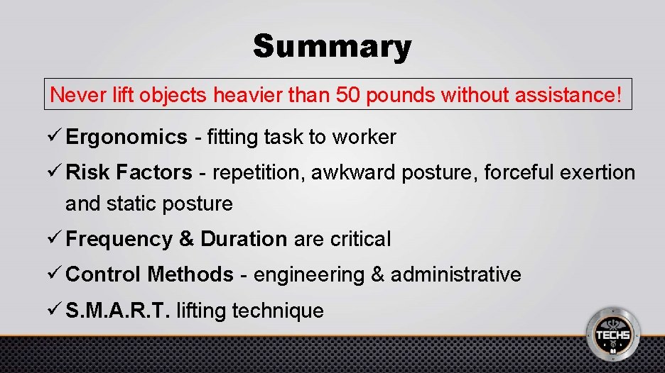 Summary Never lift objects heavier than 50 pounds without assistance! ü Ergonomics - fitting