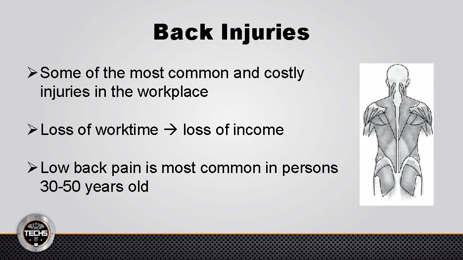 Back Injuries Ø Some of the most common and costly injuries in the workplace