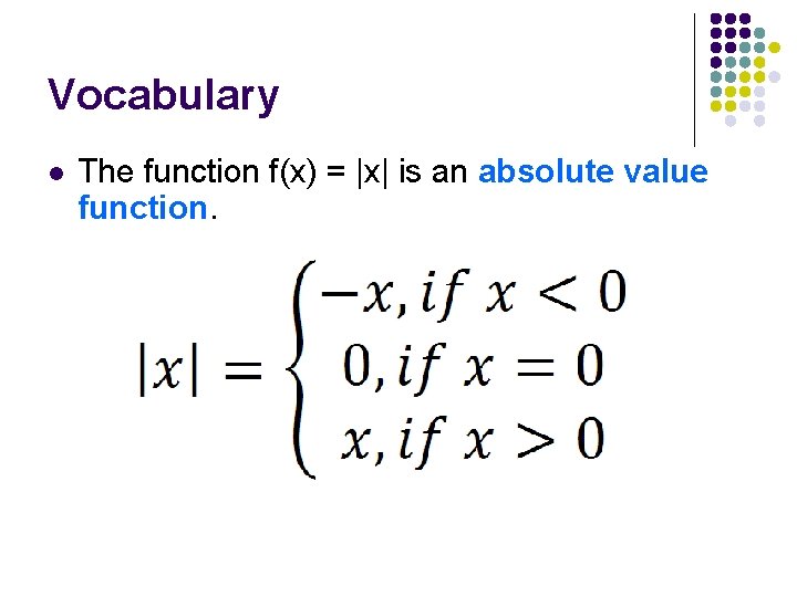 Vocabulary l The function f(x) = |x| is an absolute value function. 