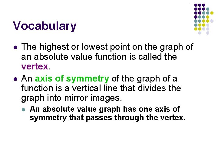 Vocabulary l l The highest or lowest point on the graph of an absolute