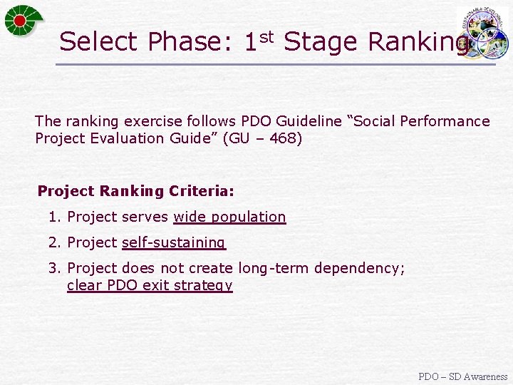 Select Phase: 1 st Stage Ranking The ranking exercise follows PDO Guideline “Social Performance