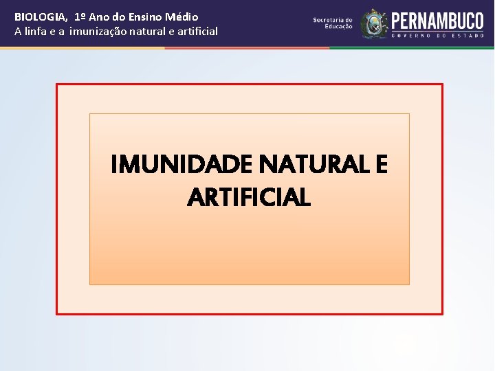 BIOLOGIA, 1º Ano do Ensino Médio A linfa e a imunização natural e artificial