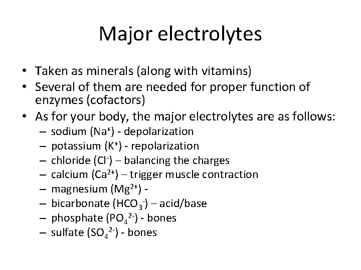 Major electrolytes • Taken as minerals (along with vitamins) • Several of them are