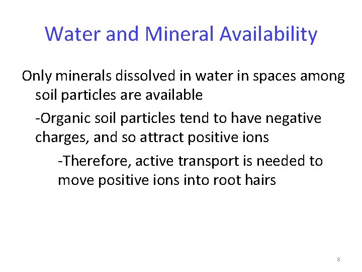 Water and Mineral Availability Only minerals dissolved in water in spaces among soil particles