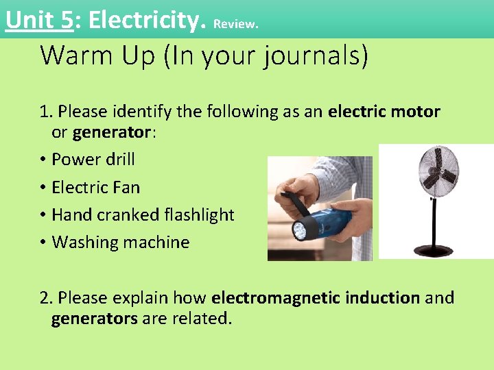 Unit 5: Electricity. Review. Warm Up (In your journals) 1. Please identify the following