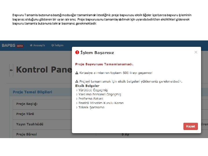 Başvuru Tamamla butonuna bastığınızda eğer tamamlamak istediğiniz proje başvurusu eksik öğeler içeriyorsa başvuru işleminin