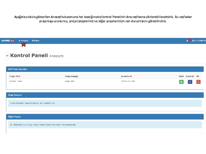 Aşağıda yıldızla gösterilen Anasayfa butonuna her bastığınızda Kontrol Panelinin Ana sayfasına yönlendirileceksiniz. Bu sayfadan