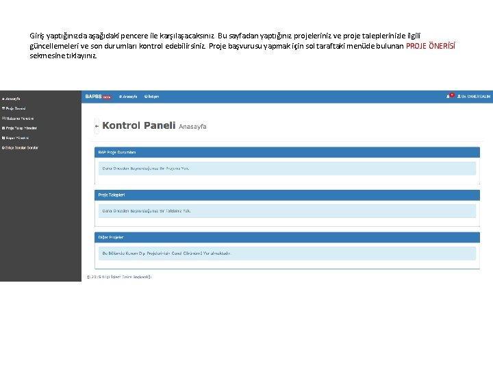 Giriş yaptığınızda aşağıdaki pencere ile karşılaşacaksınız. Bu sayfadan yaptığınız projeleriniz ve proje taleplerinizle ilgili