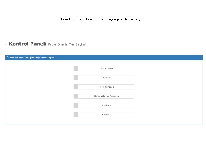 Aşağıdaki listeden başvurmak istediğiniz proje türünü seçiniz. 