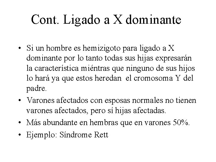 Cont. Ligado a X dominante • Si un hombre es hemizigoto para ligado a