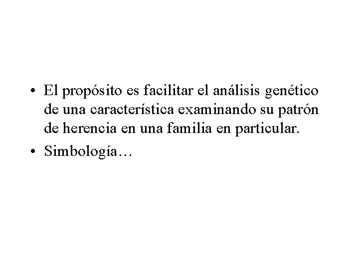  • El propósito es facilitar el análisis genético de una característica examinando su