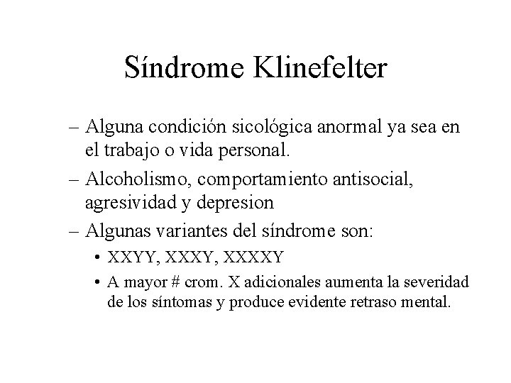 Síndrome Klinefelter – Alguna condición sicológica anormal ya sea en el trabajo o vida