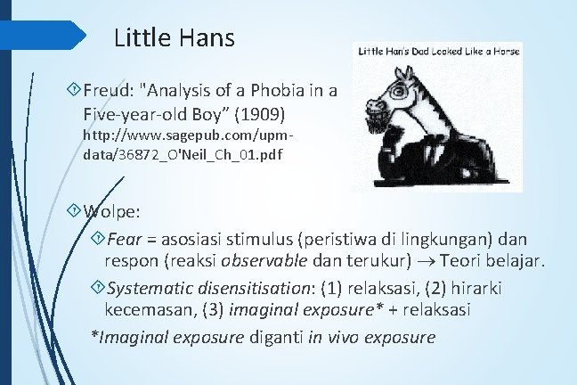 Little Hans Freud: "Analysis of a Phobia in a Five-year-old Boy” (1909) http: //www.