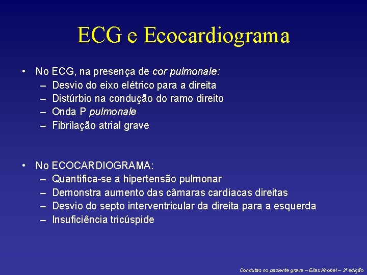 ECG e Ecocardiograma • No ECG, na presença de cor pulmonale: – Desvio do