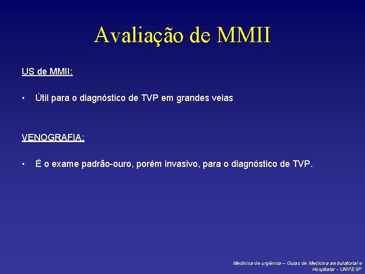 Avaliação de MMII US de MMII: • Útil para o diagnóstico de TVP em