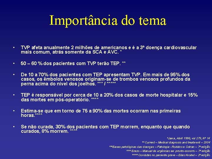 Importância do tema • TVP afeta anualmente 2 milhões de americanos e é a