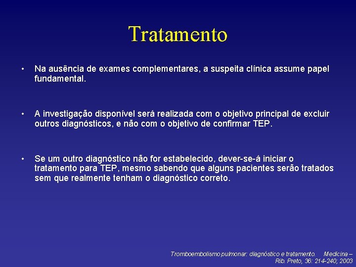 Tratamento • Na ausência de exames complementares, a suspeita clínica assume papel fundamental. •