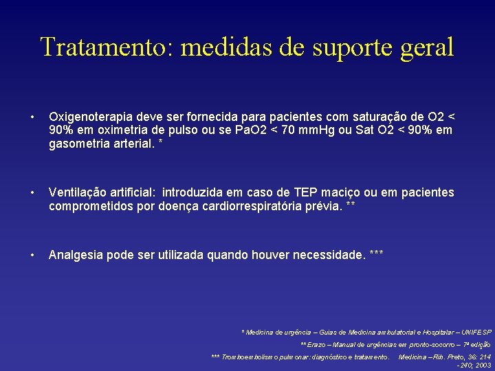 Tratamento: medidas de suporte geral • Oxigenoterapia deve ser fornecida para pacientes com saturação