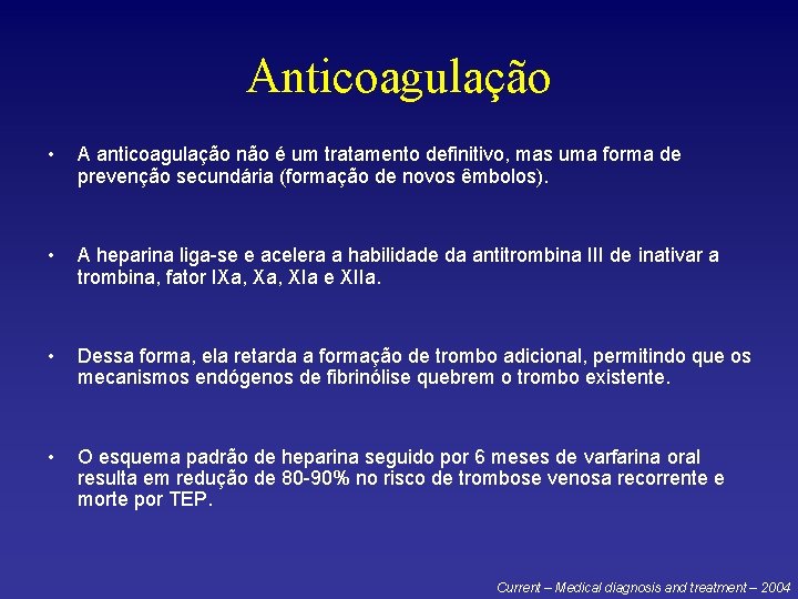 Anticoagulação • A anticoagulação não é um tratamento definitivo, mas uma forma de prevenção