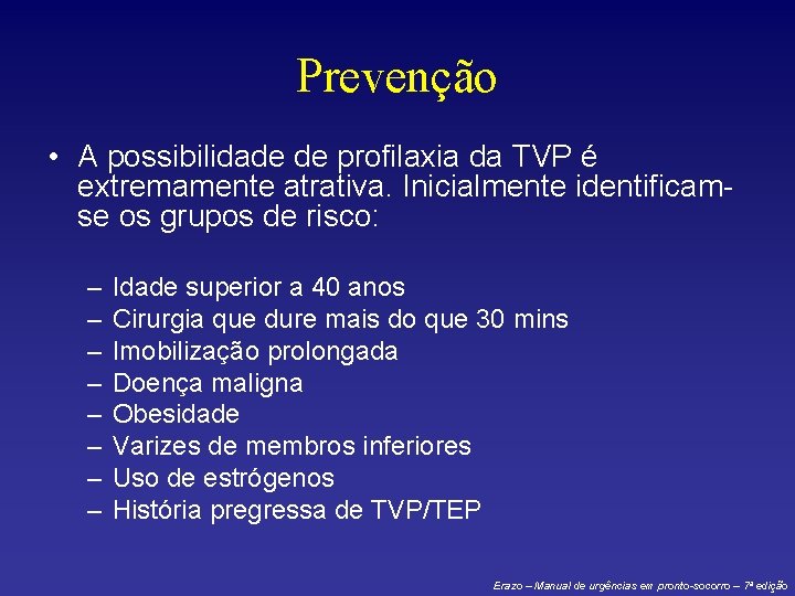 Prevenção • A possibilidade de profilaxia da TVP é extremamente atrativa. Inicialmente identificamse os