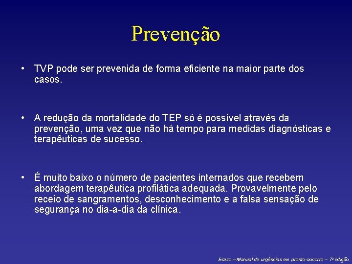 Prevenção • TVP pode ser prevenida de forma eficiente na maior parte dos casos.