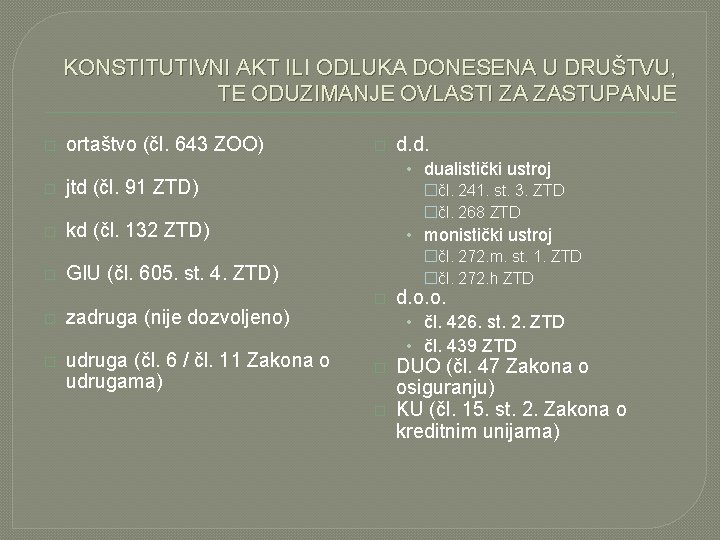 KONSTITUTIVNI AKT ILI ODLUKA DONESENA U DRUŠTVU, TE ODUZIMANJE OVLASTI ZA ZASTUPANJE � ortaštvo