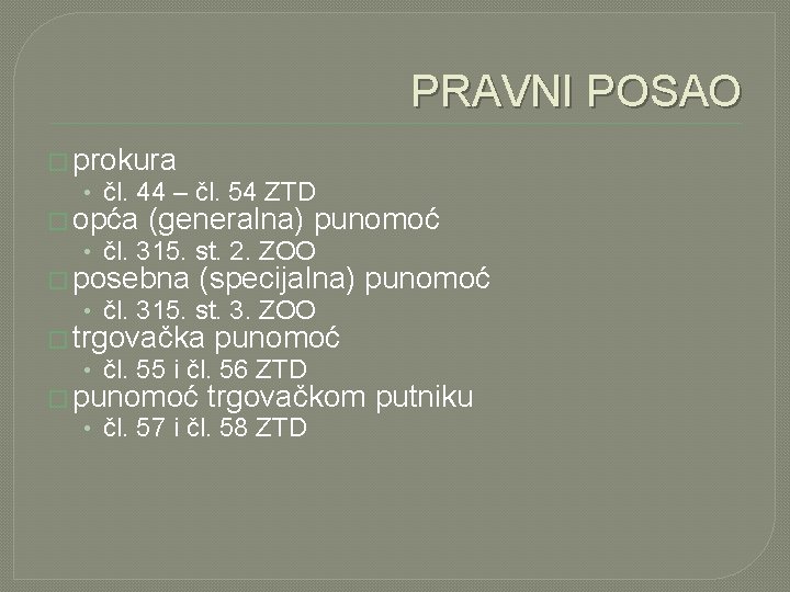 PRAVNI POSAO � prokura • čl. 44 – čl. 54 ZTD � opća (generalna)