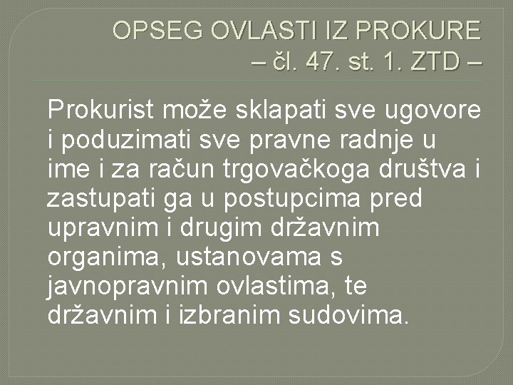 OPSEG OVLASTI IZ PROKURE – čl. 47. st. 1. ZTD – Prokurist može sklapati