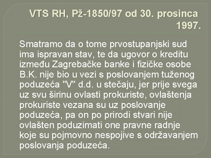 VTS RH, Pž-1850/97 od 30. prosinca 1997. Smatramo da o tome prvostupanjski sud ima