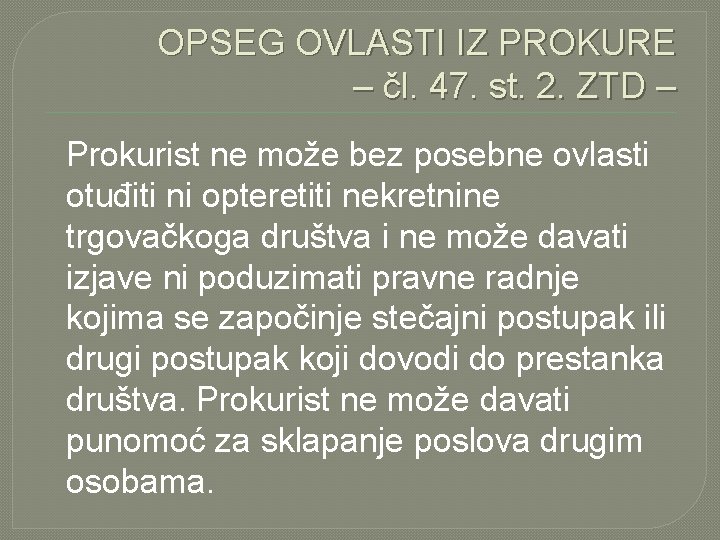 OPSEG OVLASTI IZ PROKURE – čl. 47. st. 2. ZTD – Prokurist ne može