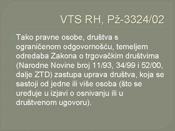 VTS RH, Pž-3324/02 �Tako pravne osobe, društva s ograničenom odgovornošću, temeljem odredaba Zakona o
