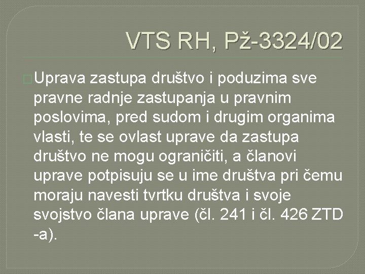 VTS RH, Pž-3324/02 �Uprava zastupa društvo i poduzima sve pravne radnje zastupanja u pravnim