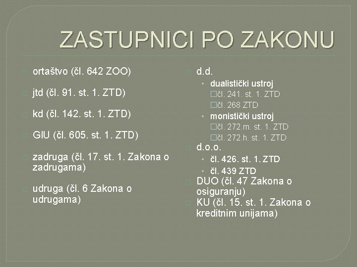 ZASTUPNICI PO ZAKONU � ortaštvo (čl. 642 ZOO) � jtd (čl. 91. st. 1.