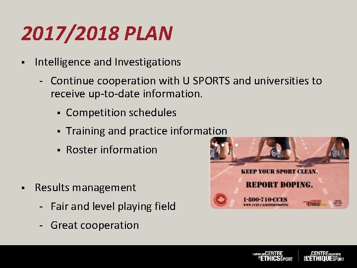 2017/2018 PLAN § Intelligence and Investigations Continue cooperation with U SPORTS and universities to