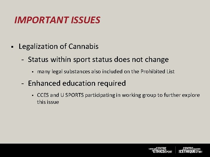 IMPORTANT ISSUES § Legalization of Cannabis Status within sport status does not change §