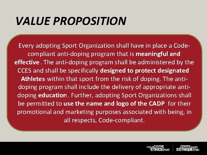 VALUE PROPOSITION Every adopting Sport Organization shall have in place a Code compliant anti