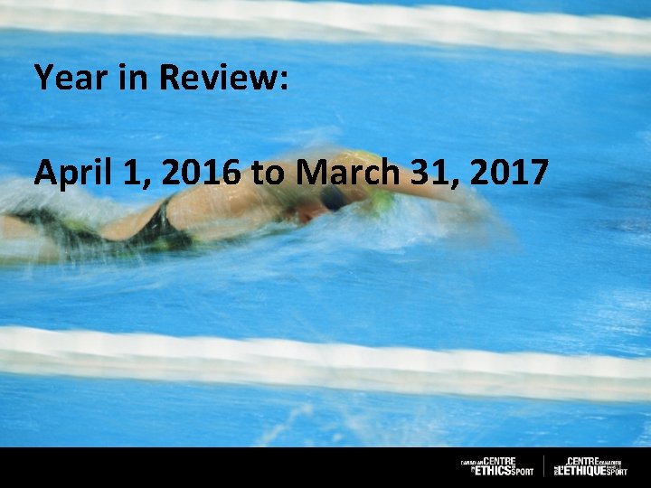 Year in Review: April 1, 2016 to March 31, 2017 