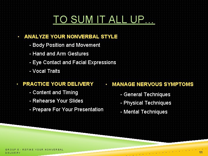 TO SUM IT ALL UP… • ANALYZE YOUR NONVERBAL STYLE - Body Position and