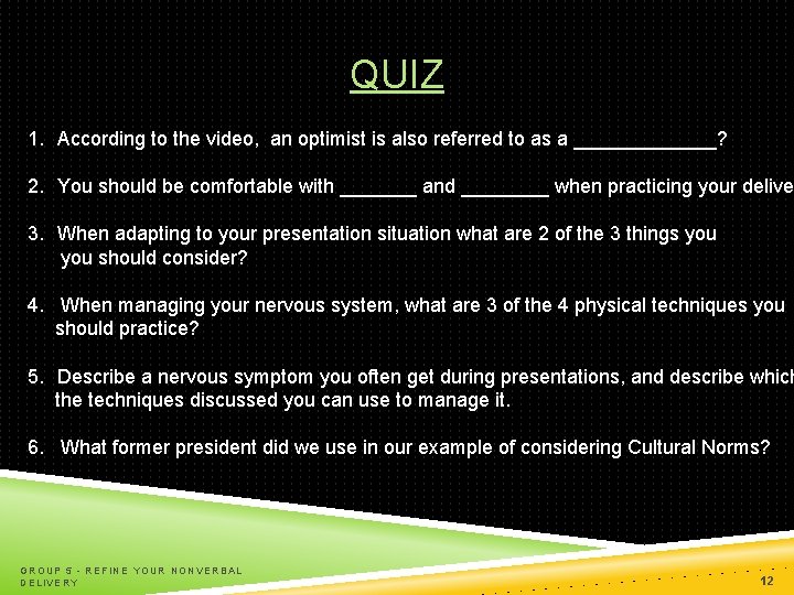 QUIZ 1. According to the video, an optimist is also referred to as a