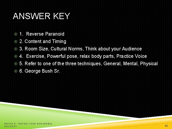 ANSWER KEY 1. Reverse Paranoid 2. Content and Timing 3. Room Size, Cultural Norms,