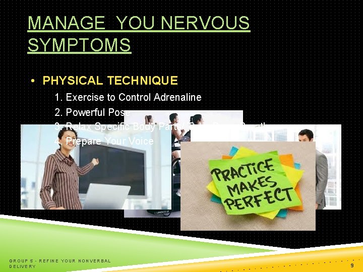 MANAGE YOU NERVOUS SYMPTOMS • PHYSICAL TECHNIQUE 1. Exercise to Control Adrenaline 2. Powerful