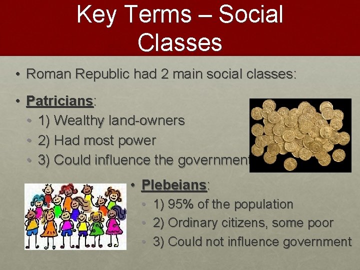 Key Terms – Social Classes • Roman Republic had 2 main social classes: •