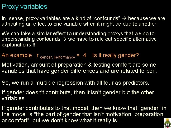 Proxy variables In sense, proxy variables are a kind of “confounds” because we are