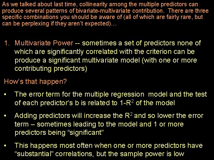 As we talked about last time, collinearity among the multiple predictors can produce several