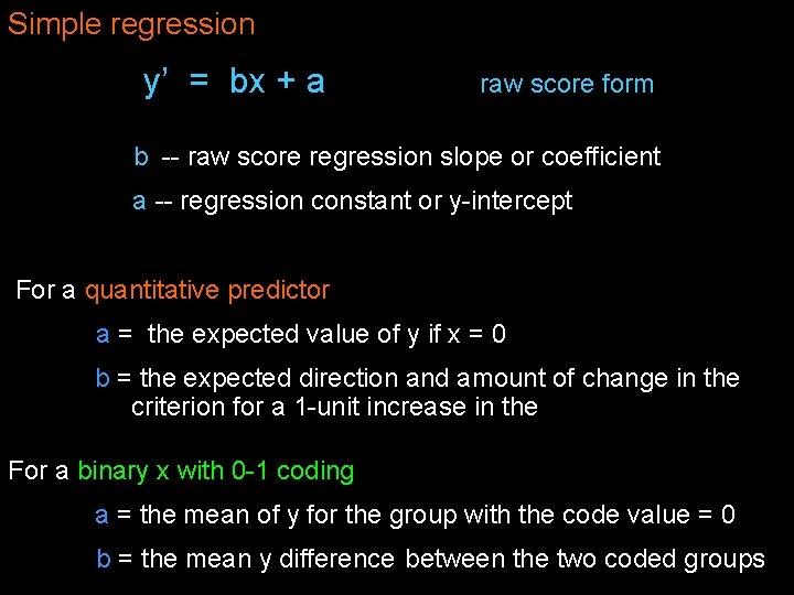 Simple regression y’ = bx + a raw score form b -- raw score Simple regression y’ = bx + a raw score form b -- raw score